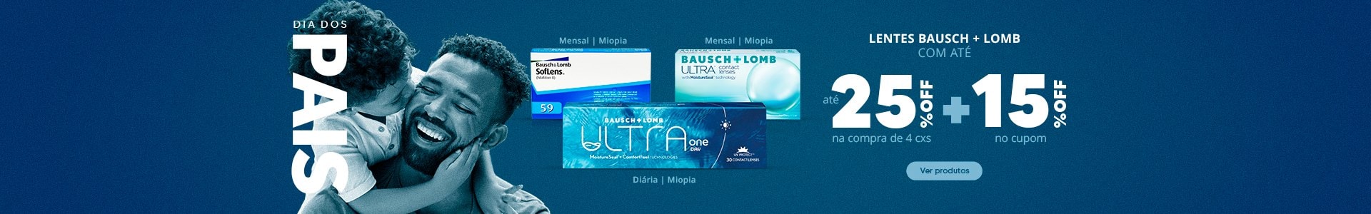 Lentes Bausch Lomb com até 25%OFF + 15% no cupom no Dia dos Pais! Garanta seu presente.