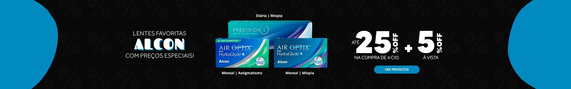 Lentes Alcon com até 25%OFF no combo + 5% à vista! Aproveite.