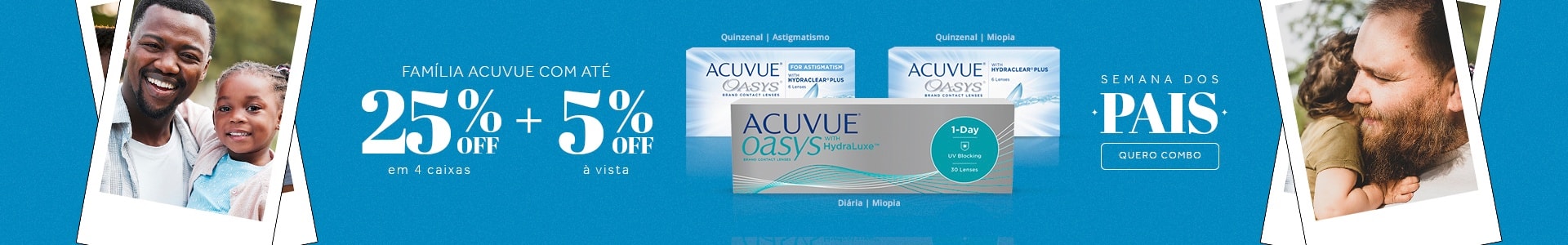 Lentes Acuvue com até 25%OFF no Dia dos Pais! Garanta seu presente.