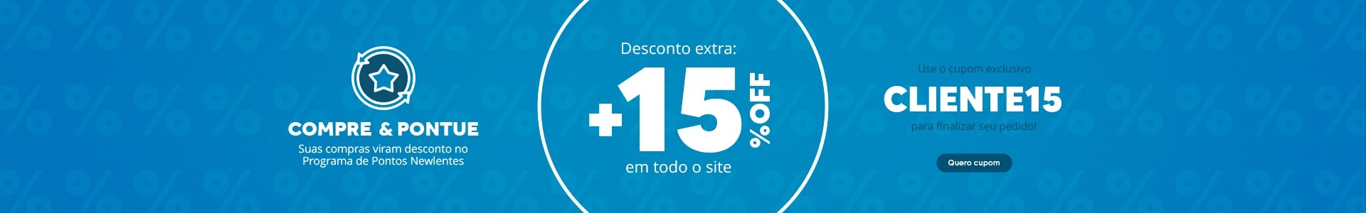 Cupom CLIENTE15 para mais 15%OFF em todo o site!