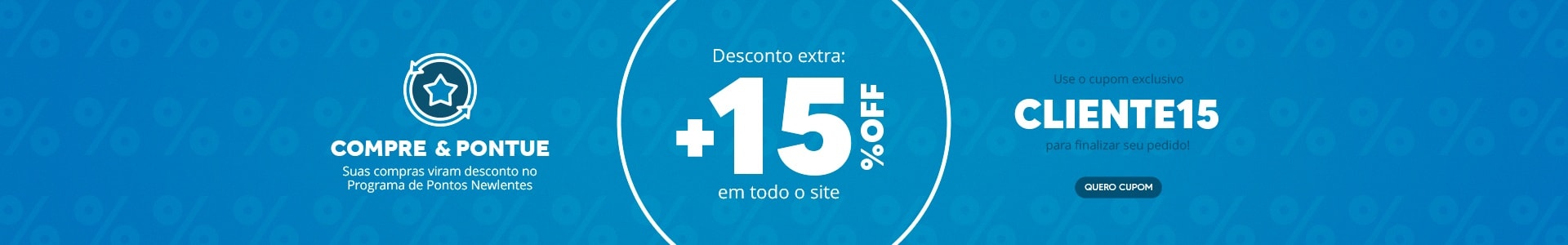 Cupom CLIENTE15 para mais 15%OFF em todo o site!