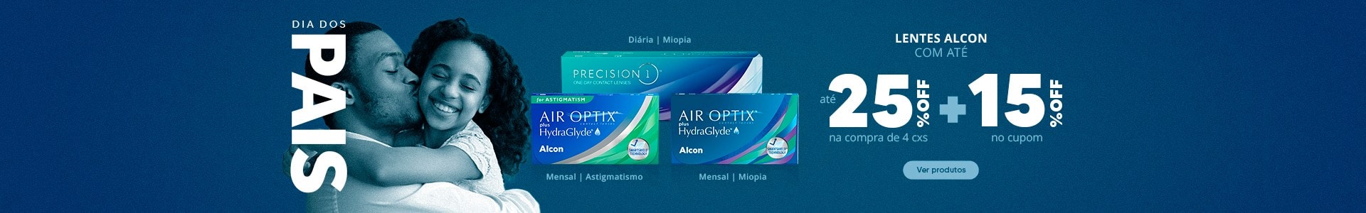 Lentes Alcon com até 25%OFF + 15% no cupom no Dia dos Pais! Garanta seu presente.