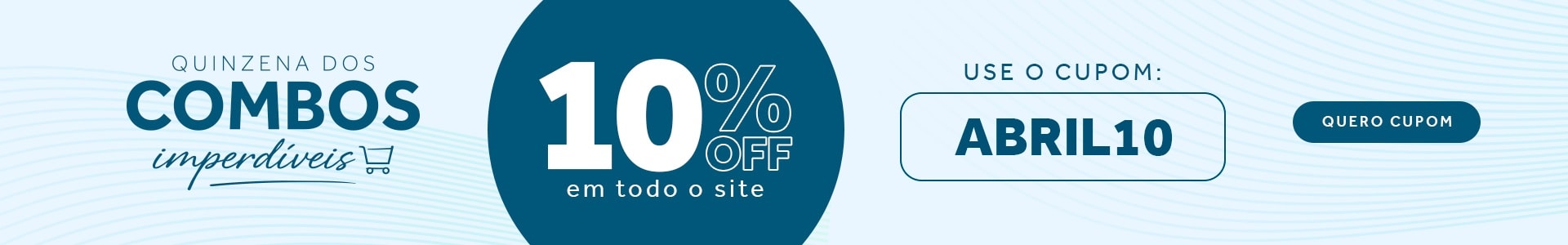 Cupom Abril10 para mais 10%OFF em todo o site!