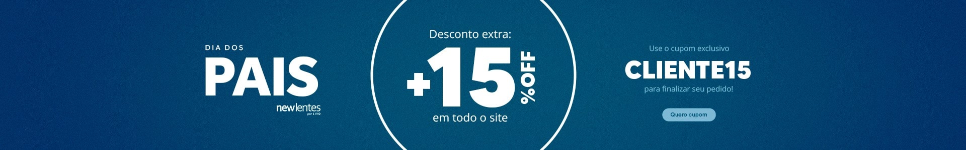 Cupom CLIENTE15 para mais 15%OFF em todo o site!
