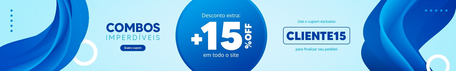 Cupom CLIENTE15 para mais 15%OFF em todo o site!