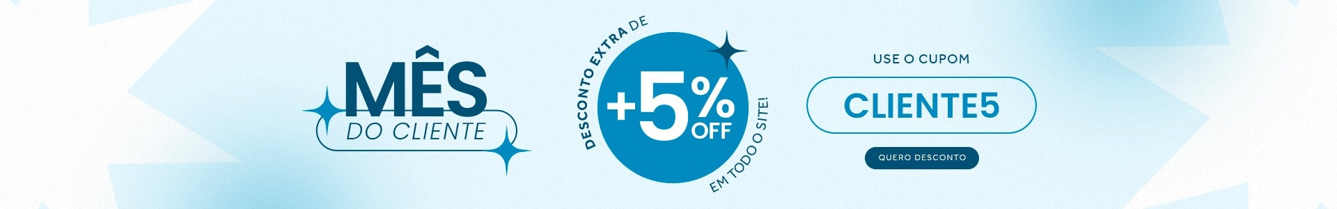 Use o cupom CLIENTE5 e aproveite 5% de desconto extra!